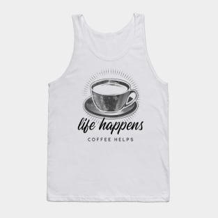 Life Happens Coffee Helps Tank Top